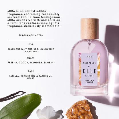 Infographic of Mira by ELLE Parfums 100ml. The main ingredients in Mira Eau De Parfum are Vanilla & Praline. It's vegan, cruelty-free, naturally and ethically sourced. It's perfect for day and night.